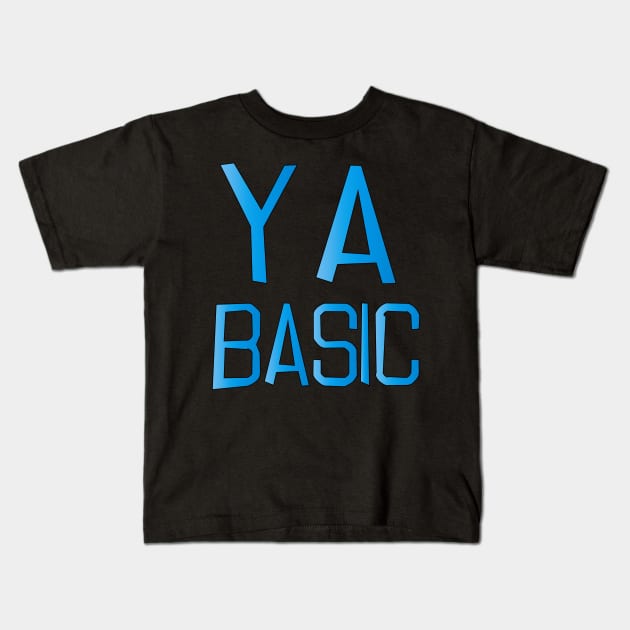 Eres un básico Kids T-Shirt by YAZERU